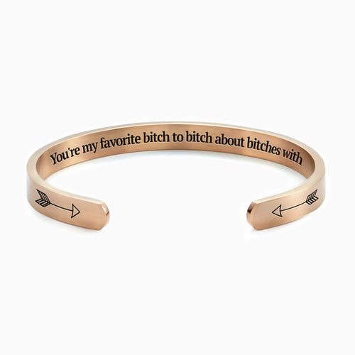 You're My Favorite Bitch To Bitch About Bitches With Personalizable Cuff Bracelet