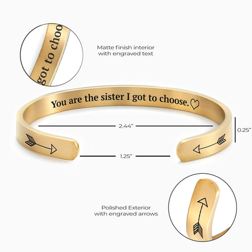 You are the Sister I got to Choose Personalizable Cuff Bracelet