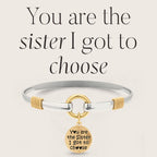 Sister I Got To Choose - Two-Tone Custom Charm Bracelet