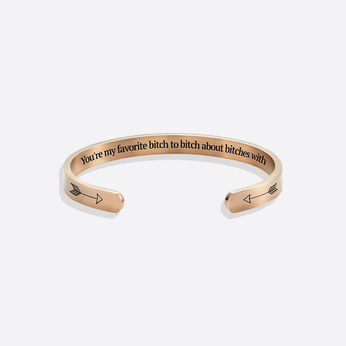 You're My Favorite Bitch To Bitch About Bitches With Personalizable Cuff Bracelet