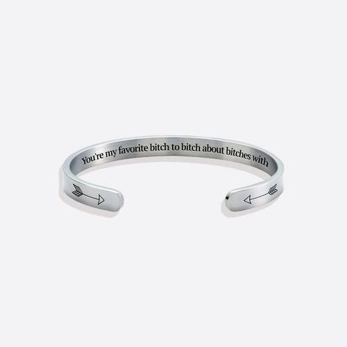 You're My Favorite Bitch To Bitch About Bitches With Personalizable Cuff Bracelet