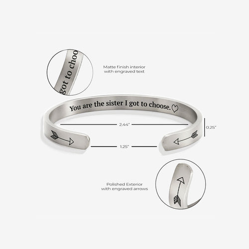 You are the Sister I got to Choose Personalizable Cuff Bracelet