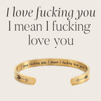 I Love F***ing You I Mean I F***ing Love you Cuff Bracelet