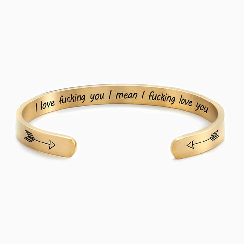 I Love F***ing You I Mean I F***ing Love you Cuff Bracelet