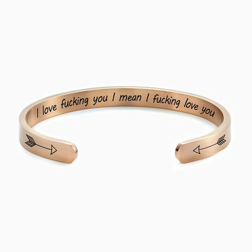 I Love F***ing You I Mean I F***ing Love you Cuff Bracelet