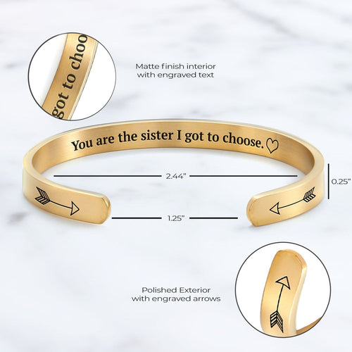 You are the Sister I got to Choose Personalizable Cuff Bracelet